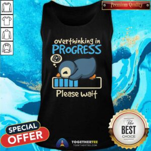 Top Penguin Overthinking In Progress Please Wait Tank-top