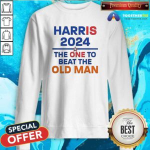 Awesome Harris 2024 The One To Beat The Old Man Sweatshirt