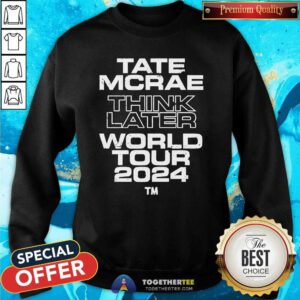 Awesome Tate Mcrae Think Later World Tour 2024 Sweatshirt