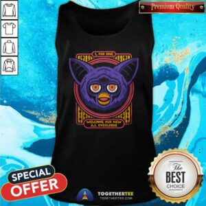 Funny I For One Welcome Our NewFurry AI Overlords Tank-top