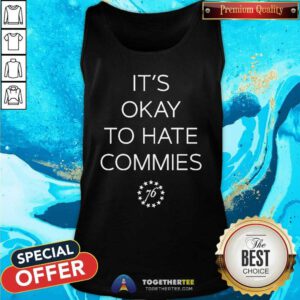 Funny It’s Okay To Hate Commies 76 Tank-top