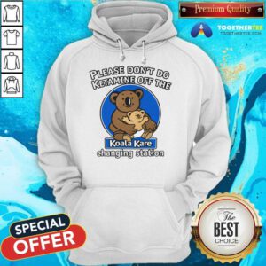 Funny Please Don't Do Ketamine Off The Koala Kare Changing Station Hoodie