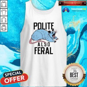 Funny Polite Also Feral Mouse Tank-top