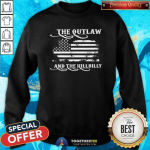 Funny The Outlaw And The Hillbilly Sweatshirt