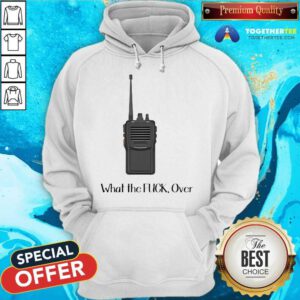 Funny Walkie Talkie What The Over Hoodie