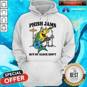 Good Phish Jams But My Glock Don't Hoodie