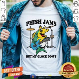 Good Phish Jams But My Glock Don't T-Shirt