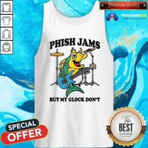Good Phish Jams But My Glock Don't Tank-top