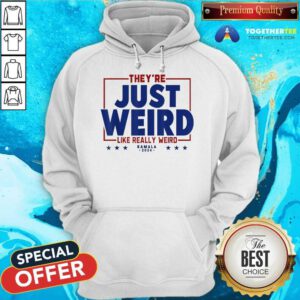 Good They’re Just Weird Kamala Harris 2024 Anti Trump Hoodie