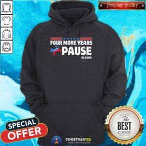Hot Four More Years Pause Joe Biden Saying Donkey 2024 Hoodie