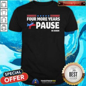 Hot Four More Years Pause Joe Biden Saying Donkey 2024 T-Shirt