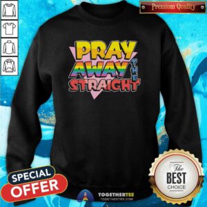 Hot Pray Away The Straight Sweatshirt