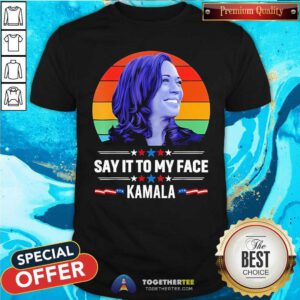 Official Kamala 2024 Say It To My Face Sunset T-Shirt