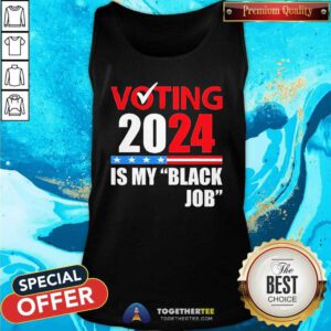Official Voting Is My Black Job 2024 Election Tank-top