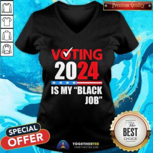 Official Voting Is My Black Job 2024 Election V-neck
