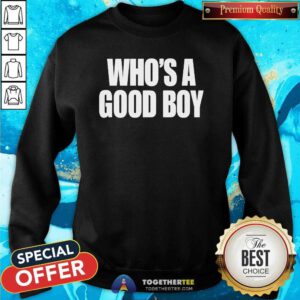 Official Who’s A Good Boy Sweatshirt