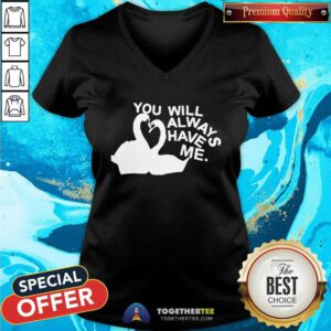 Official You Will Always Have Me V-neck