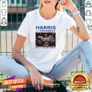 Original Harris For President Say It To My Face Anti Trump V-neck