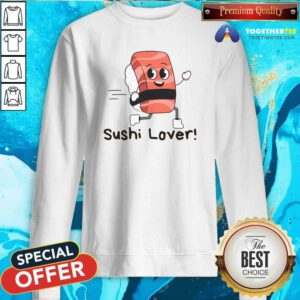 Premium Sushi Lover Enjoy Eating Japanese Sushi Sweatshirt