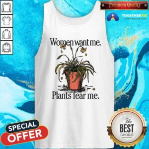 Pretty Women Want Me Plants Fear Me Tank-top