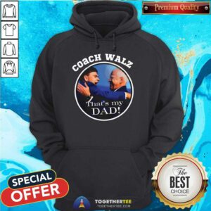 Top Team Gus Coach Walz That’s My Dad Hoodie