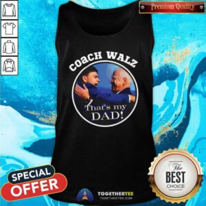 Top Team Gus Coach Walz That’s My Dad Tank-top
