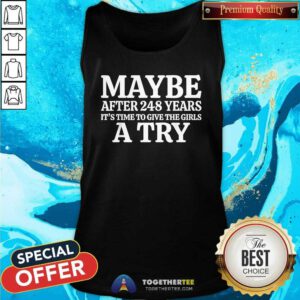 Awesome Maybe After 248 Years It's The Time To Give The Girls A Try Tank-top