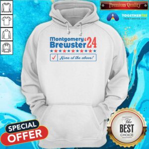 Awesome Montgomery Brewster 2024 Phony Campaign Hoodie