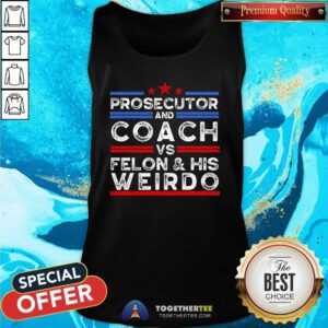 Awesome Prosecutor And Coach Vs Felon And His Weirdo Tank-top
