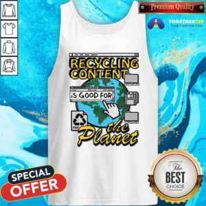 Awesome Recycling Content Is Good For The Planet Tank Top
