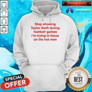 Awesome Stop Showing Taylor Swift During Football Games Hoodie