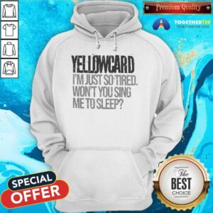 Awesome Yellowcard I'm Just So Tired Hoodie