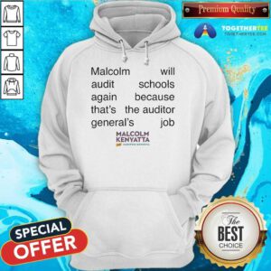 Funny Malcolm Kenyatta Will Audit Schools The Auditor General's Job Hoodie