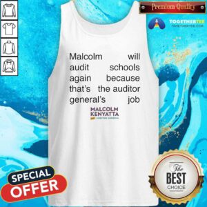 Funny Malcolm Kenyatta Will Audit Schools The Auditor General's Job Tank-top