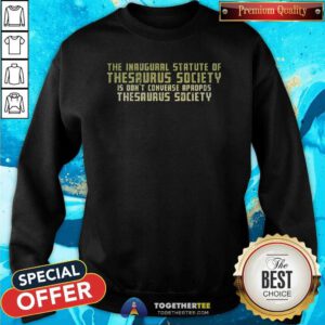 Funny The Inaugural Statute Of Thesaurus Society Sweatshirt