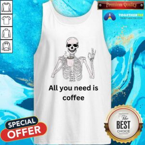 Good All You Need Is Coffee Skeleton Tank-top