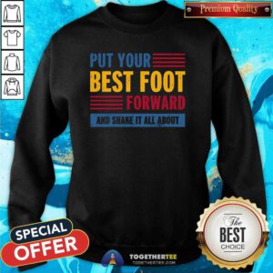 Good Put Your Best Foot Forward Sweatshirt