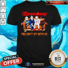 Good Speedway You Can't Sit With Us Horror Movies Halloween T-Shirt