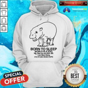 Hot Moo Deng Born To Sleep World Is A Zoo Hoodie