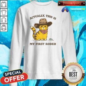 Hot This Is My First Rodeo Sweatshirt