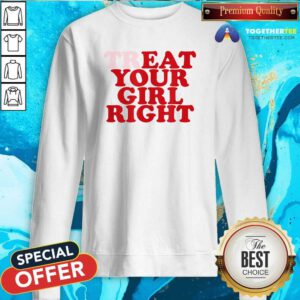 Hot Treat Eat Your Girl Right Sweatshirt