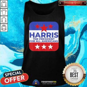 Nice Harris The President For All Americans Tank-top