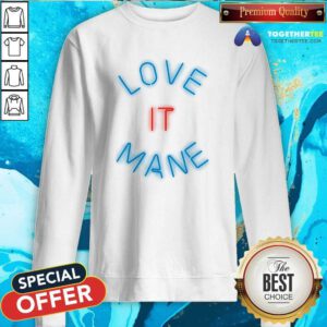 Nice Love It Mane Neon Sweatshirt