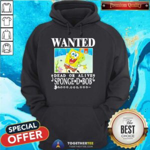Nice Wanted Dead Or Alive Sponge D.Bob 5 000 000 000 Hoodie