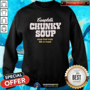 Official Soup That Eats Like A Meal Campbell's Chunky Soup Sweatshirt