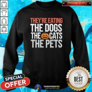 Official They're Eating The Dogs The Cats The Pets Pumpkin Sweatshirt