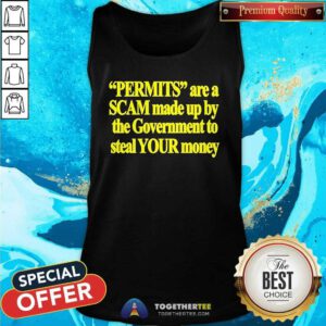 Original Permits Are A Scam Made Up By The Government Tank-top