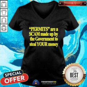 Original Permits Are A Scam Made Up By The Government V-neck