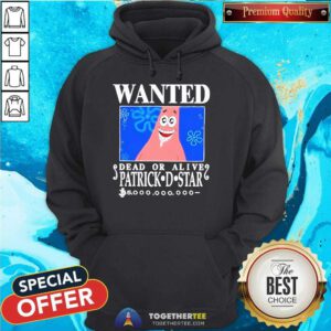 Original Wanted Dead Or Alive Patrick D.Star Hoodie