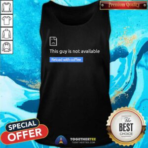 Premium This Guy Is Not Available Tank-top